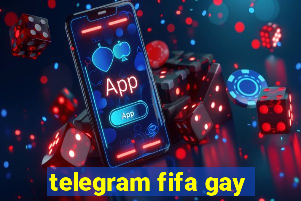 telegram fifa gay